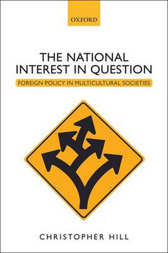 Cover image for The National Interest in Question: Foreign Policy in Multicultural Societies
