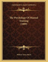 Cover image for The Psychology of Manual Training (1889)