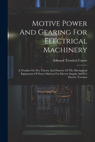 Cover image for Motive Power And Gearing For Electrical Machinery
