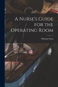 Cover image for A Nurse's Guide for the Operating Room