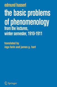 Cover image for The Basic Problems of Phenomenology: From the Lectures, Winter Semester, 1910-1911