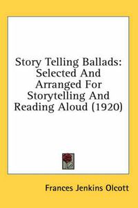 Cover image for Story Telling Ballads: Selected and Arranged for Storytelling and Reading Aloud (1920)