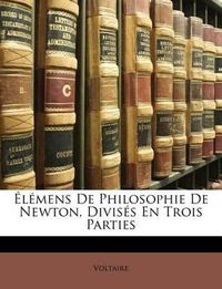 Cover image for L Mens de Philosophie de Newton, Divis S En Trois Parties