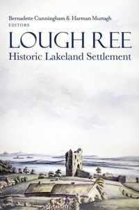 Cover image for Lough Ree: Historic Lakeland Settlement