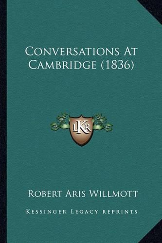 Cover image for Conversations at Cambridge (1836)