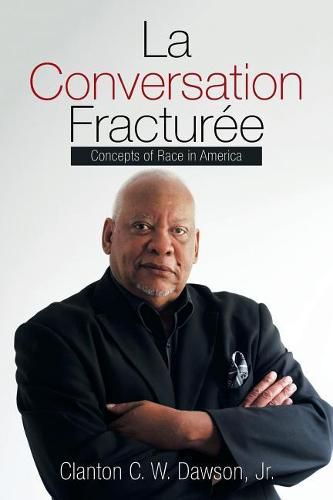 Cover image for La Conversation Fracturee: Concepts of Race in America