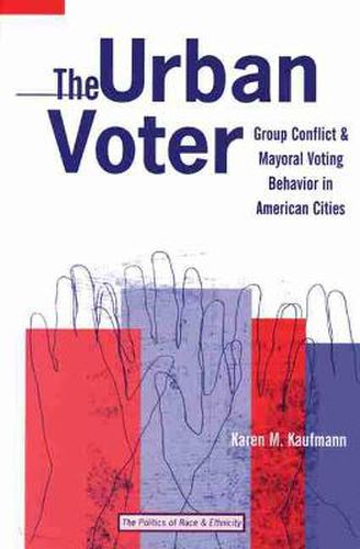 Cover image for The Urban Voter: Group Conflict and Mayoral Voting Behavior in American Cities