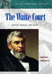 Cover image for The Waite Court: Justices, Rulings, and Legacy