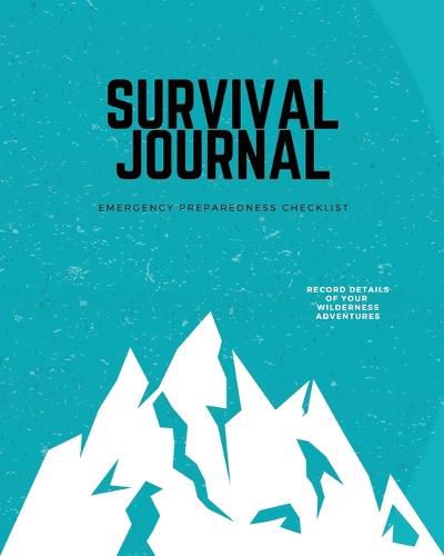 Cover image for Survival Journal: Preppers, Camping, Hiking, Hunting, Adventure, Emergency Preparedness Checklist, Survival Logbook & Record Book