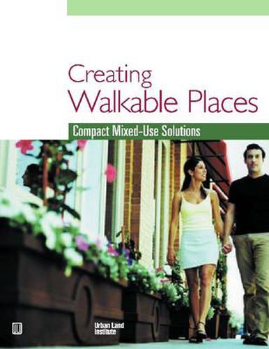 Cover image for Creating Walkable Places: Compact Mixed-Use Solutions