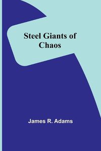 Cover image for Steel Giants of Chaos