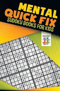 Cover image for Mental Quick Fix Sudoku Books for Kids