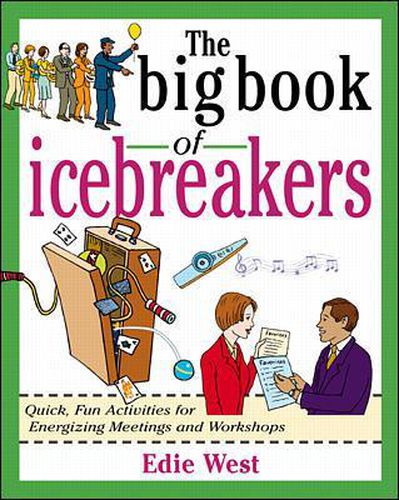 Cover image for The Big Book of Icebreakers: Quick, Fun Activities for Energizing Meetings and Workshops