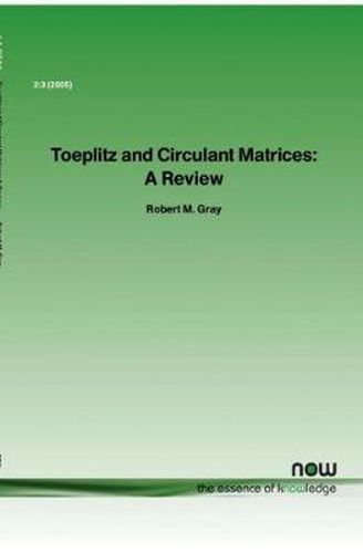 Toeplitz and Circulant Matrices: A Review