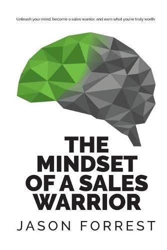 Cover image for The Mindset of a Sales Warrior: Unleash your mind, become a sales warrior, and earn what you're truly worth.