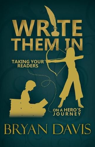 Cover image for Write Them In: Taking Your Readers on a Hero's Journey