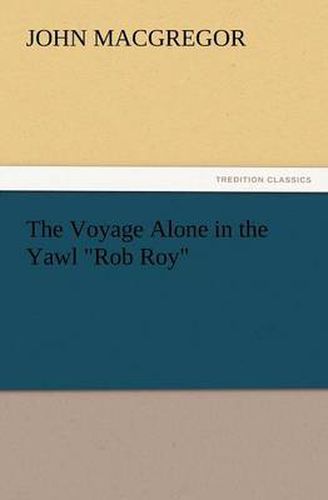 Cover image for The Voyage Alone in the Yawl Rob Roy