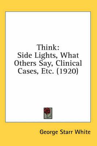 Think: Side Lights, What Others Say, Clinical Cases, Etc. (1920)