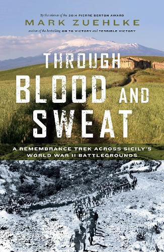 Cover image for Through Blood and Sweat: A Remembrance Trek Across Sicily's World War II Battlegrounds