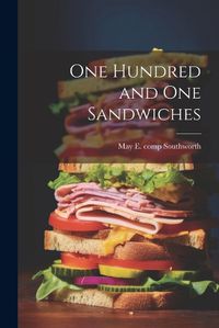 Cover image for One Hundred and One Sandwiches