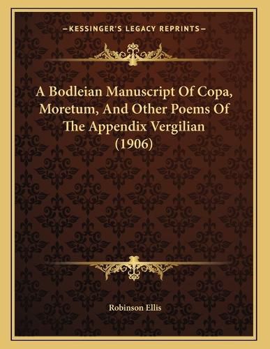 Cover image for A Bodleian Manuscript of Copa, Moretum, and Other Poems of the Appendix Vergilian (1906)