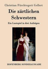 Cover image for Die zartlichen Schwestern: Ein Lustspiel in drei Aufzugen