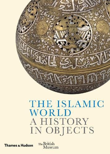 Cover image for The Islamic World: A History in Objects