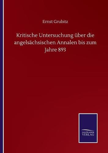 Cover image for Kritische Untersuchung uber die angelsachsischen Annalen bis zum Jahre 893