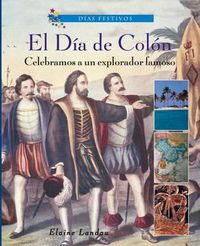 Cover image for El Dia de Colon: Celebramos a Un Explorador Famoso (Columbus Day: Celebrating a Famous Explorer)