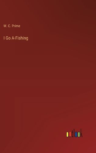 Cover image for I Go A-Fishing