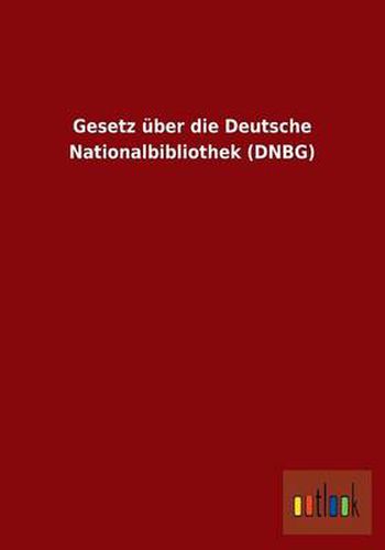 Cover image for Gesetz uber die Deutsche Nationalbibliothek (DNBG)