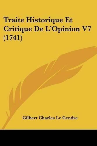 Cover image for Traite Historique Et Critique de L'Opinion V7 (1741)