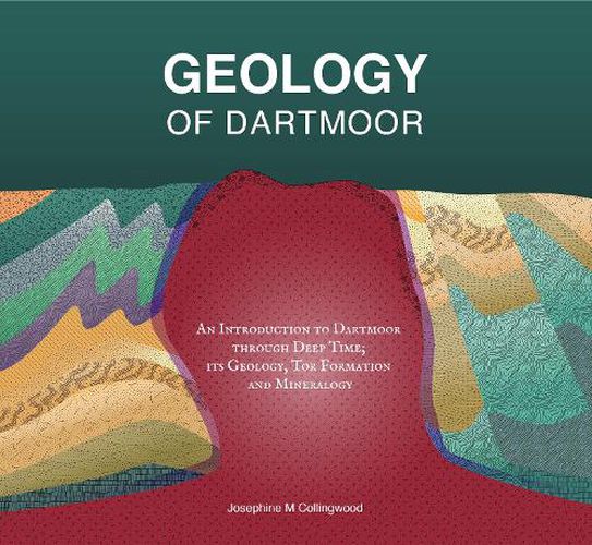 Cover image for Geology of Dartmoor: An Introduction to Dartmoor through Deep Time; its Geology, Tor Formation and Mineralogy