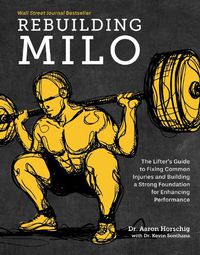 Cover image for Rebuilding Milo: The Lifter's Guide to Fixing Common Injuries and Building a Strong Foundation for Enhancing Performance