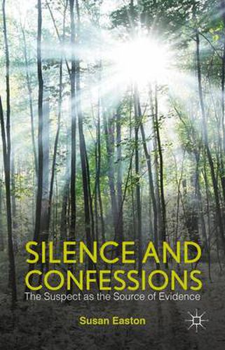 Cover image for Silence and Confessions: The Suspect as the Source of Evidence