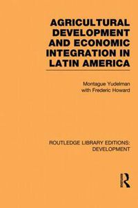 Cover image for Agricultural Development and Economic Integration in Latin America