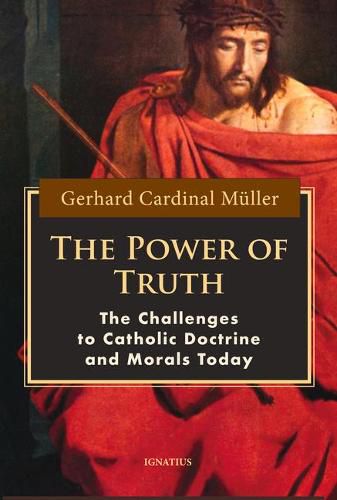 Cover image for The Power of Truth: The Challenges to Catholic Doctrine and Morals Today