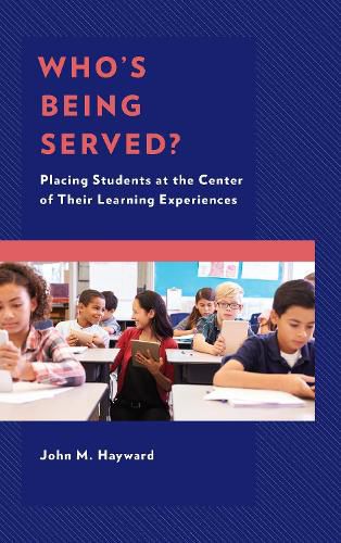 Cover image for Who's Being Served?: Placing Students at the Center of Their Learning Experiences