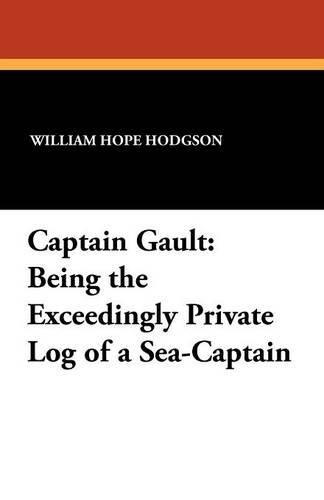 Cover image for Captain Gault: Being the Exceedingly Private Log of a Sea-Captain