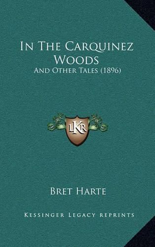 Cover image for In the Carquinez Woods: And Other Tales (1896)