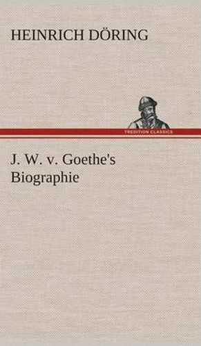 Cover image for J. W. v. Goethe's Biographie