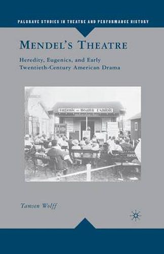 Cover image for Mendel's Theatre: Heredity, Eugenics, and Early Twentieth-Century American Drama