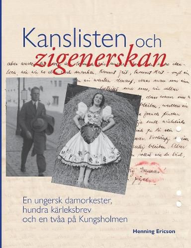 Cover image for Kanslisten och zigenerskan: En ungersk damorkester, hundra karleksbrev och en tvaa pa Kungsholmen