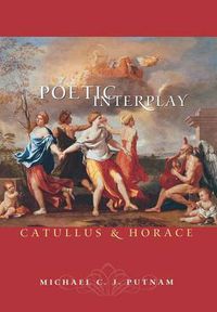 Cover image for Poetic Interplay: Catullus and Horace