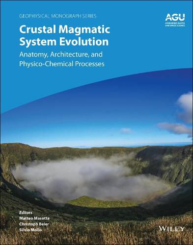 Cover image for Crustal Magmatic System Evolution - Anatomy, Architecture, and Physico-Chemical Processes