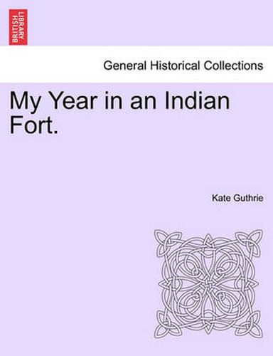 My Year in an Indian Fort.