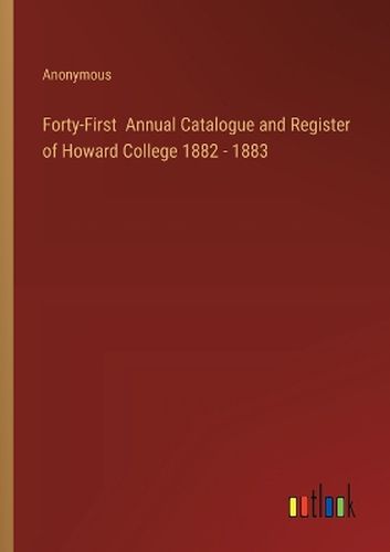 Forty-First Annual Catalogue and Register of Howard College 1882 - 1883