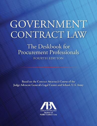 Cover image for Government Contract Law: The Deskbook for Procurement Professionals