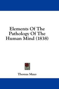 Cover image for Elements of the Pathology of the Human Mind (1838)