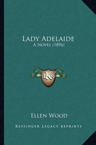 Lady Adelaide: A Novel (1896)